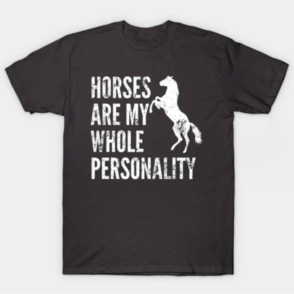 “Horses Are My Whole Personality” t-shirt, Men’s